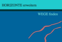 Horizonte erweitern - Wege finden