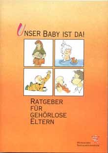 Buchtitel: Unser Baby ist da! Elternratgeber fr gehrlose Eltern. 