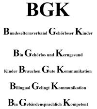 BGK Bundeselternverband Gehrloser Kinder  Bin Gehrlos und Kerngesund Kinder Brauchen Gute Kommunikation Billingual Gelingt Kommunikation Bin Gebrdensprachlich Kompetent