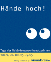 Hnde hoch ! Tage der GebrdensprachbenutzerInnen Wien, 20. bis 25.09.05