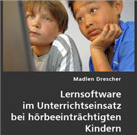 Lernsoftware im Unterrichtseinsatz bei hrgeschdigten Kindern